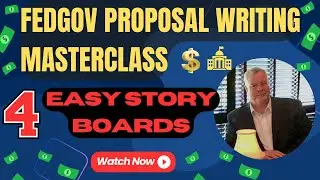 Federal Govcon Proposal Writing Masterclass:  No 4--Easy Story Boards