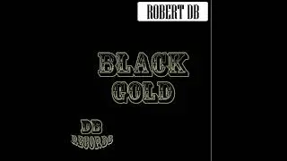 Robert DB - Black Gold (Club Mix)