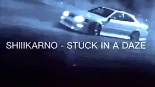 SHIIIKARNO - STUCK IN A DAZE