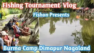 Fishing Tournament Vlog, Fishon Presents, Burma Camp Dimapur Nagaland #fishing #tournament #vlog 