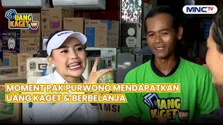 Moment Pak Purwono mendapatkan uang kaget & berbelanja UKBR