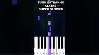 FUNK ESTRANHO - ALXIKE ~ SUPER SLOWED  (piano tutorial)