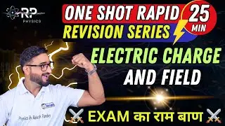 Electric Charges & Fields Class 12 | One Shot Quick Revision  | 25 Min RAM BAAN | Rakesh Pandey