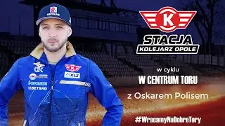 W Centrum Toru #7 - Oskar Polis! Kolejny sezon w barwach Kolejarza Opole.