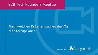 Nach welchen Kriterien suchen die VCs die Startups aus?: B2B Tech Founders Meetup 21.1.21 Videoclip1