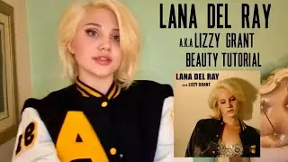 Lana del Ray A.K.A Lizzy Grant: Beauty tutorial ♡