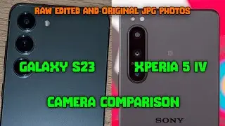 Samsung Galaxy S23 vs Sony Xperia 5 IV - RAW Edited / JPG Photos Comparison Test