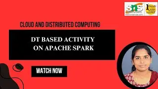 DT Based Activity _Apache Spark | Cloud and Distributed Computing | SNS Institutions