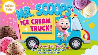 Mr. Scoops&rsquo; Ice Cream Truck Song | Fun & Catchy Ice Cream Adventure for Kids!
