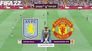 FIFA 22 | Aston Villa vs Manchester United - Match Premier League - Full Gameplay