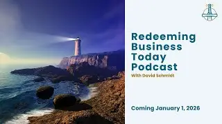 How Do You Honor God in Business? | Redeeming Business Today Podcast