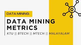 𝗗𝗔𝗧𝗔 𝗠𝗜𝗡𝗜𝗡𝗚 𝗠𝗼𝗱𝘂𝗹𝗲 𝟭 || 𝗗𝗔𝗧𝗔 𝗠𝗜𝗡𝗜𝗡𝗚 𝗠𝗘𝗧𝗥𝗜𝗖𝗦 || 𝗞𝗧𝗨 𝗕𝗧𝗘𝗖𝗛 𝗠𝗧𝗘𝗖𝗛 || 𝗠𝗔𝗟𝗔𝗬𝗔𝗟𝗔𝗠