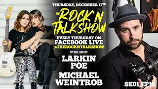 Rock N Talk Show #18 with Larkin Poe and Michael Weintrob!