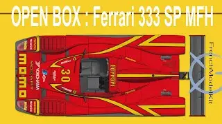 Opening Box : Ferrari 333SP DAytona MFH 1/12
