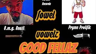 Fowel Vowelz - Goodfellaz prod. By Pryme Prolifik