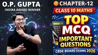 Class 10 Maths Chapter 12 Surface Areas and Volumes | Top Most MCQ for CBSE 2026 Exams | O.P. Gupta