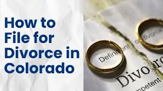 How to File for Divorce in Colorado? A Step By Step Guide