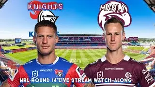 Newcastle Knights VS Manly Sea-Eagles NRL Round 14 Live Stream Watch-along