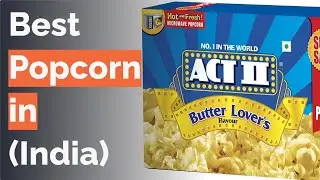 🌵 10 Best Popcorn in India