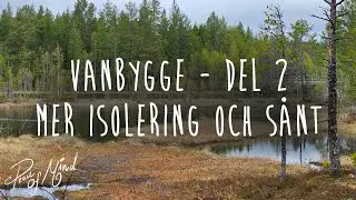 Vanbygge - Del 2 - Mer isolering och s&aring;nt