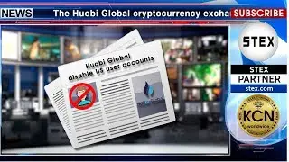 KCN #Huobi Global disable US user accounts