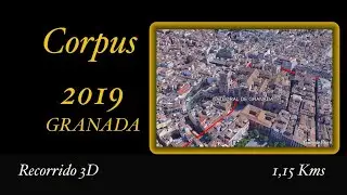 CORPUS GRANADA 2019  Recorrido 3D