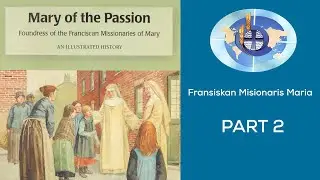 Riwayat hidup Beata Marie de la Passion Pendiri Tarekat Fransiskan Misionaris Maria (FMM) || Part 2