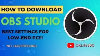 How to download OBS Studio. Best setting for Low-end PCs 2023 || OK Life360