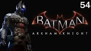 Queen Industries | Let's Play Batman Arkham Knight | Episode 54