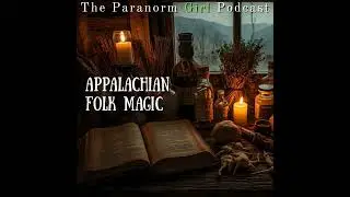 Appalachian Folk Magic | Old World Healing and Mountain Remedies
