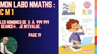 MON LABO MATHS CM1. LES NOMBRES ENTIERS NATURELS JE M'&Eacute;VALUE  PAGE 19 S&Eacute;ANCE 4