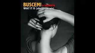 Buscemi feat. Salimata - What It Is (Alternative Mix)