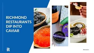 Richmond restaurants where you can dip into caviar