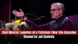 CM Omar Abdullah launches JK e- Pathshala, a New Tele-Education Channel for JK Students 