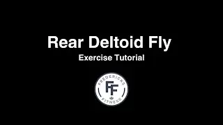 Exercise Explained: Rear Deltoid Fly