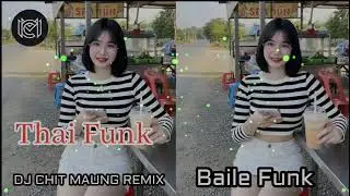 THAI+Baile Funk+DJ CHIT MAUNG REMIX @djchitmaungbailefunk 