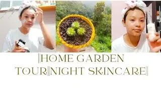 ||My Home Garden Tour🌱||Night Skin Care Routine||