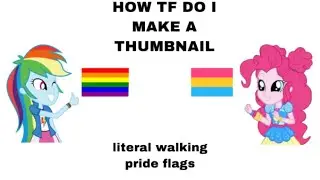 watch this super cool and gay mlp video (pinkiedash)