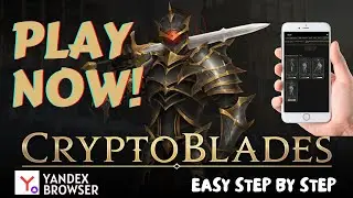 CRYPTOBLADES - START PLAYING ON MOBILE (YANDEX BROWSER)