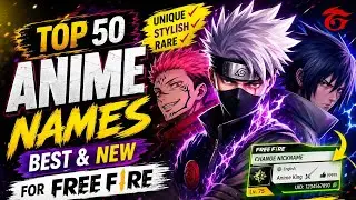 TOP 50 NEW ANIME NAMES FOR FREE FIRE || BEST AND UNIQUE NAMES IN FF || RARE ANIME NAMES ||