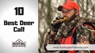 10 Best Deer Call - Hunting Packs Review 2019
