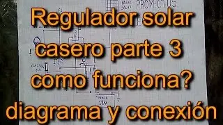 Regulador solar casero parte 3 como funciona diagrama y conexión