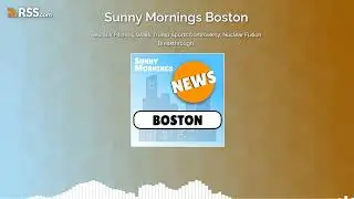 Red Sox Pitching Woes, Trump Sports Controversy, Nuclear Fusion Breakthrough.