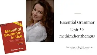 Essential Grammar in Use | Unit 59 I-me; he-him; she-her