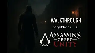 Assassin&rsquo;s Creed Unity Walkthrough | Sequence 8 Memory 2 (PS4/Xbox One/PC) -  Smooth Gameplay