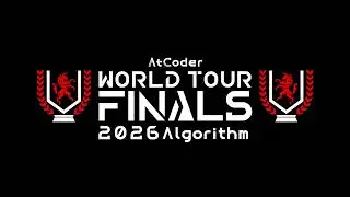 AtCoder World Tour Finals 2026 Algorithm Japanese stream