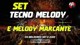 SET TECNO MELODY E🟡MELODY  MARCANTE [DJ EGITO VIRTUAL]