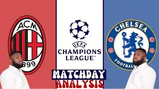 Champions League MatchDay Analysis On  Chelsea Vs Ac Milan, There's A Secret To Dix 2nd Leg Watch It