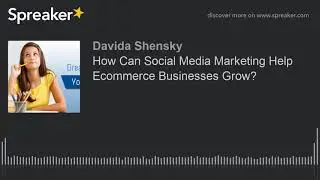 How Can Social Media Marketing Help Ecommerce Businesses Grow?