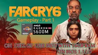 Far Cry 6  Gameplay Part 1 | Ultra Max Settings | Dell G5 15SE 5505| R5 4600H Rx5600M | Bios 1.11.0